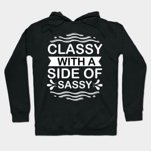 Classy with a Side of Sassy - Sassy Sarcasm Sarcastic Hoodie